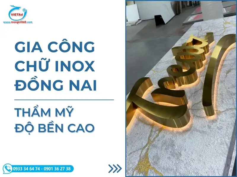 Báo Giá Gia Công Chữ Inox Đồng Nai Uy Tín, Trọn Gói, Giá Rẻ